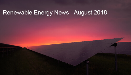 Renewable energy news, August 2018